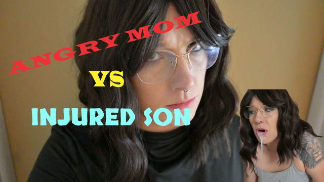 ANGRY MOM VS INJURED SON