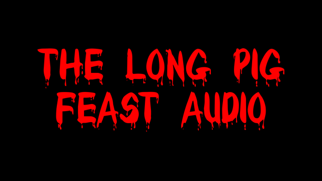 The Long Pig Feast Audio video