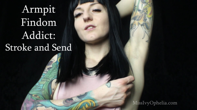 Armpit Findom Addict: Stroke and Send video from Miss Ivy Ophelia