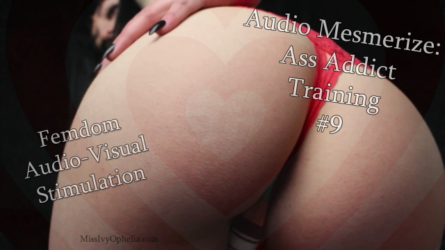 Audio Mesmerize - Ass Addict Training 9 video from Miss Ivy Ophelia