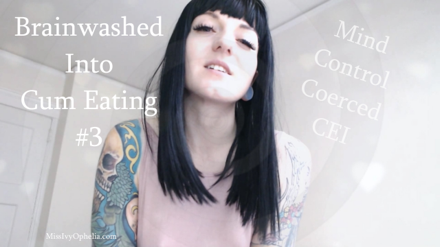 Brainwashed Into Cum Eating 3 video from Miss Ivy Ophelia
