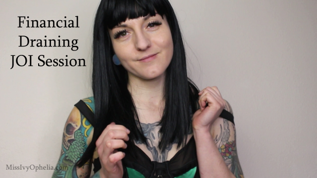 Financial Draining JOI Session video from Miss Ivy Ophelia