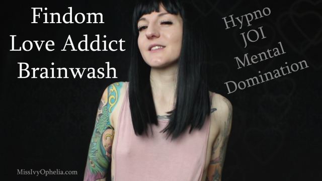 Findom Love Addict Brainwash video from Miss Ivy Ophelia