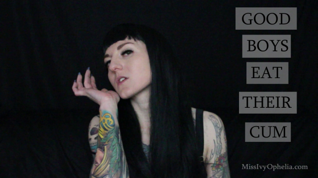 Good Boys Eat Their Cum video from Miss Ivy Ophelia