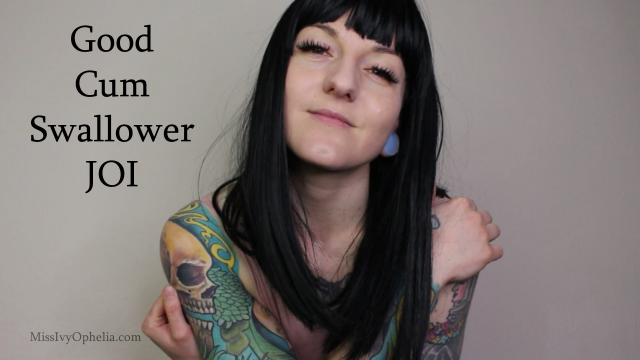 Good Cum Swallower JOI video from Miss Ivy Ophelia