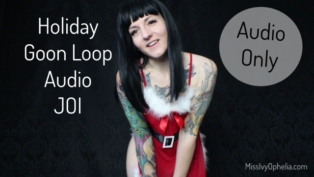 Holiday Goon Loop Audio JOI video from Miss Ivy Ophelia
