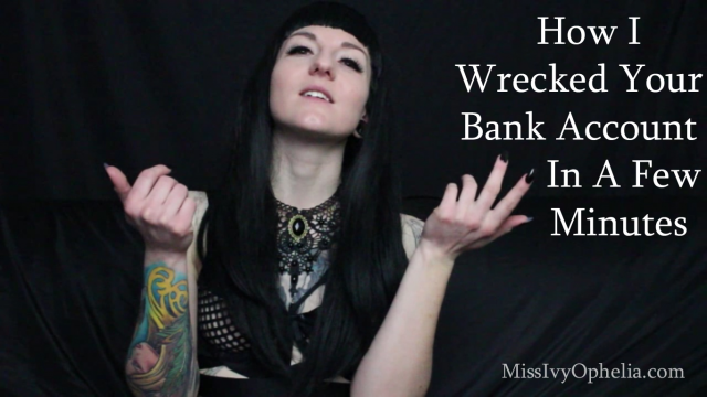 How I Wrecked Your Bank Account In A Few Minutes video from Miss Ivy Ophelia