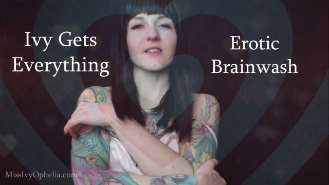 Ivy Gets Everything - Erotic Brainwash video from Miss Ivy Ophelia