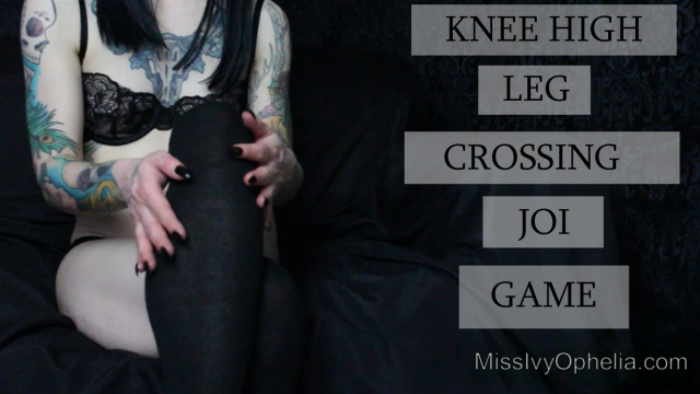 Knee High Leg Crossing JOI game video from Miss Ivy Ophelia