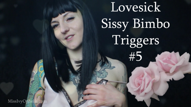 Lovesick Sissy Bimbo Triggers 5 video from Miss Ivy Ophelia