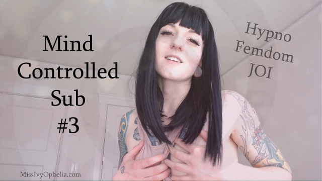 Mind Controlled Sub 3 video from Miss Ivy Ophelia