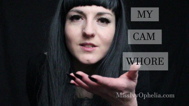 My Cam Whore video from Miss Ivy Ophelia