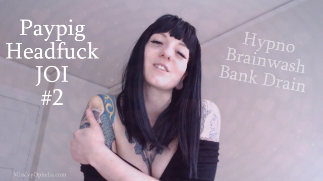 Paypig Headfuck JOI 2 video from Miss Ivy Ophelia