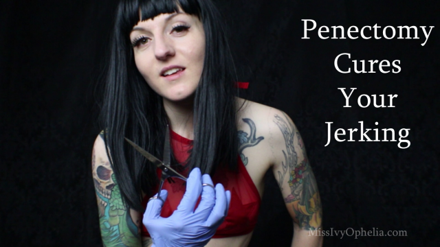 Penectomy Cures Your Jerking video from Miss Ivy Ophelia.