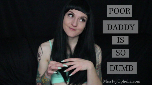 Poor Daddy Is So Dumb video from Miss Ivy Ophelia