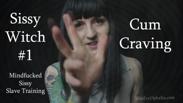 Sissy Witch 1 - Cum Craving video from Miss Ivy Ophelia