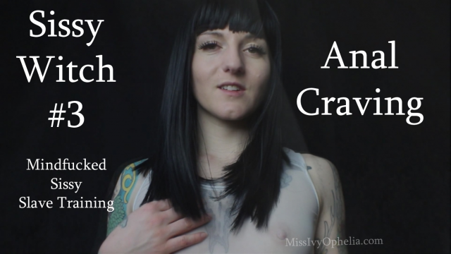 Sissy Witch 3 - Anal Craving video from Miss Ivy Ophelia