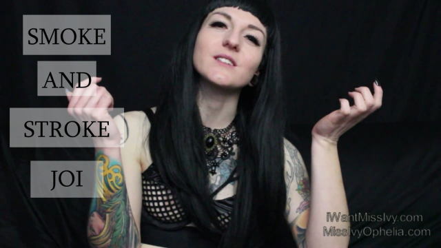 Smoke and Stroke JOI video from Miss Ivy Ophelia