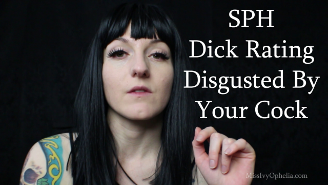 SPH Dick Rating Disgusted By Your Cock video from Miss Ivy Ophelia