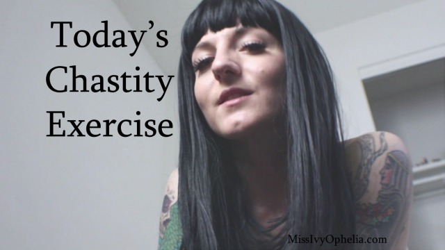 Today's Chastity Exercise video from Miss Ivy Ophelia