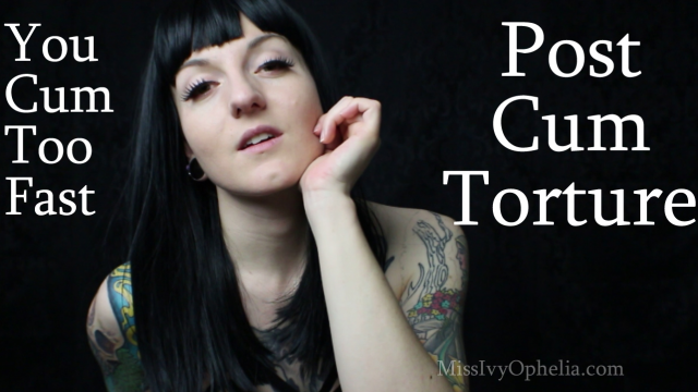 You Cum Too Fast - Post Cum Torture video from Miss Ivy Ophelia