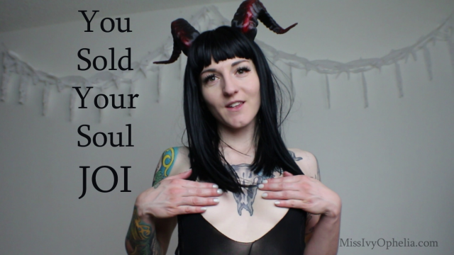You Sold Your Soul JOI video from Miss Ivy Ophelia
