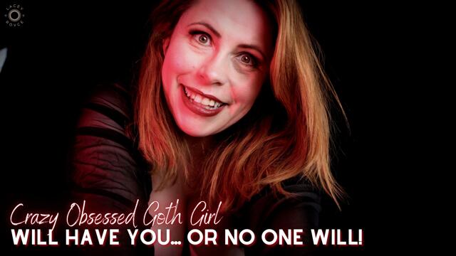 Crazy Obsessed Goth Girl Will Have You or No One Will video