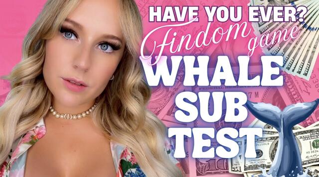 Have You Ever Findom Game: WHALE SUB TEST video