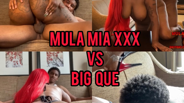 MulaMiaXXX VS Big Que video from MulaMiaXXXX