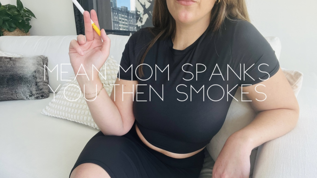 Mean step-mom spanks you then smokes video from Nicolette Bloom