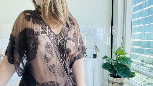 Perv voyeur tricks friend video from Nicolette Bloom