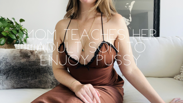 Step-mom teaches her adult step-son to enjoy pussy video from Nicolette Bloom