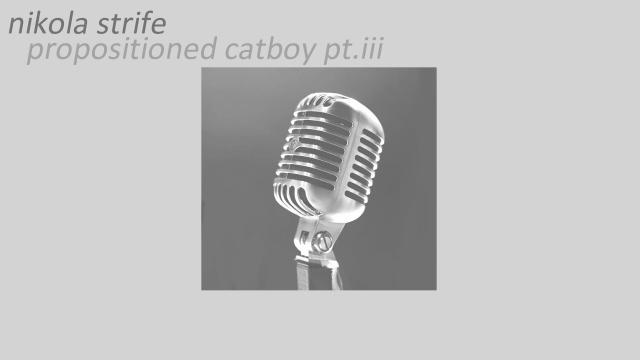 Propositioned Catboy Pt.III video from Nikola Strife