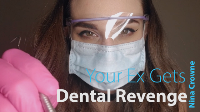 Your Ex Gets Dental Revenge video from Nina Crowne