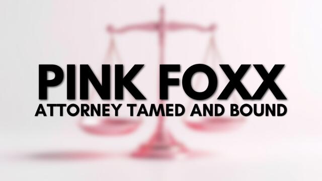 Attorney Tamed And Bound video from Pink Foxx
