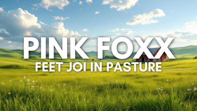Feet JOI in Pasture video from Pink Foxx