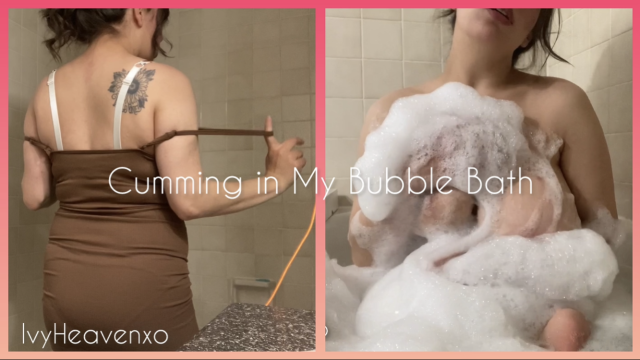 Cumming in My Bubble Bath video from Ivy Heaven
