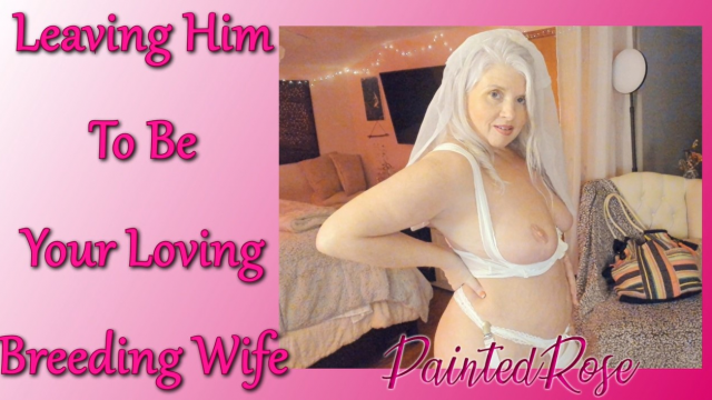 Leaving Him To Be Your Breeding Wife video from PaintedRose