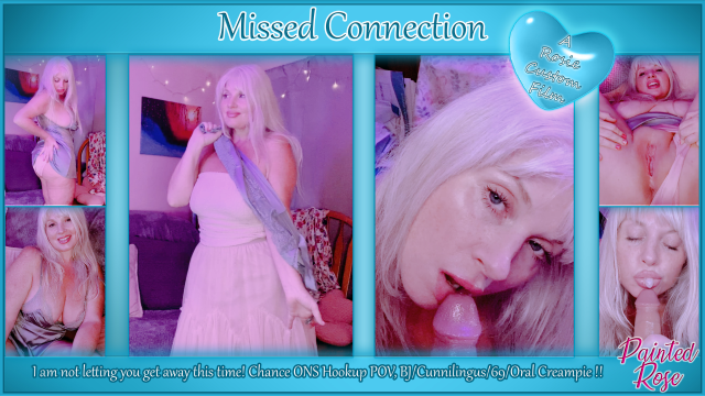 Missed Connection: Extraordinary Oral Creampie video from PaintedRose