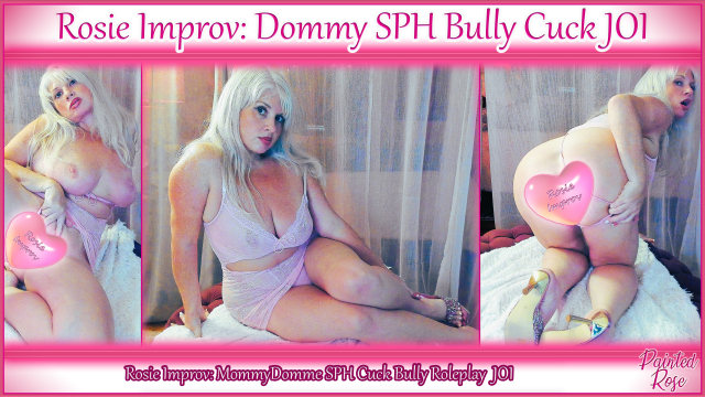 Rosie Improv: Dommy SPH Bully Cuck JOI video from PaintedRose