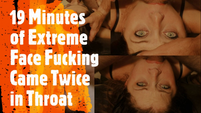 19 Minutes of Extreme Face Fucking Came Twice in Throat video from PinkCandyEc