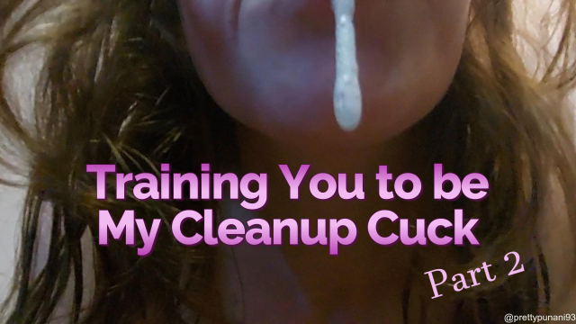 Training You to Be My Cleanup Cuck Part 2