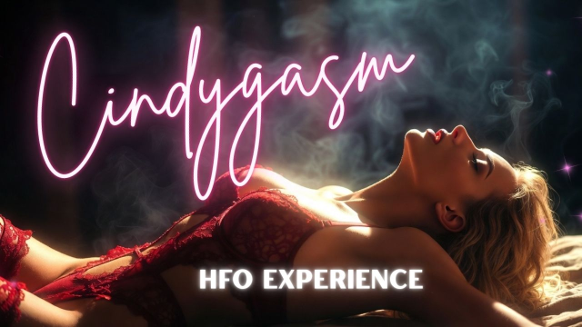 Cindygasm: HFO Experience video from
