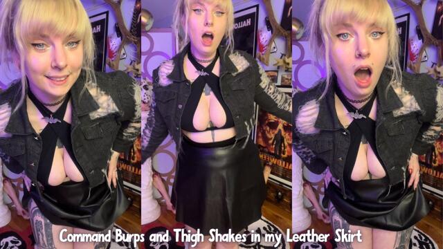 Command Burps and Thigh Shakes in my Leather Skirt video from