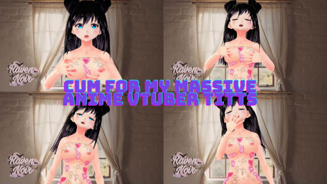 Cum for My Massive Anime VTuber Titts video from Raven Noir