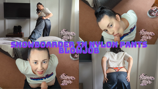 Snowboarder in Nylon Pants Blowjob video from Raven Noir