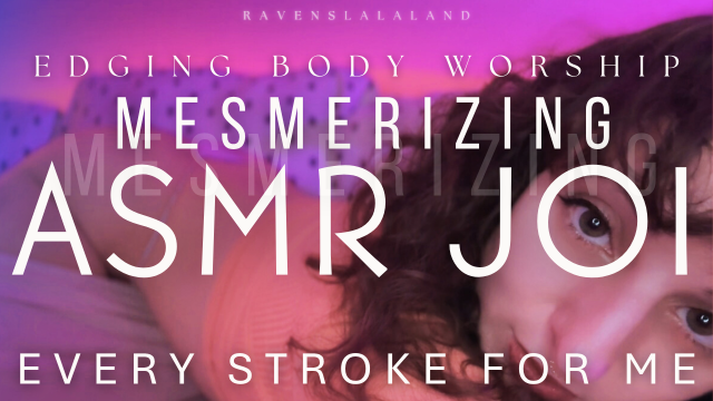 Edging Body Worship Captivate JOI ASMR: Every Stroke for Me video from RAVEN