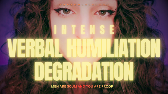 Intense Verbal Humiliation & Degradation: Men Are Scum & You Are Proof video from RAVEN