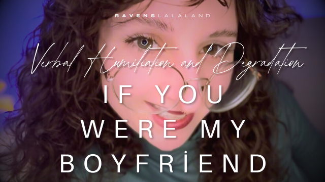 Verbal Humiliation & Degradation: If You Were My Boyfriend video from RAVEN