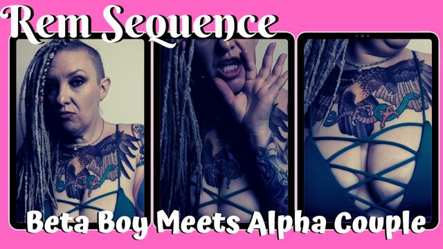 Beta Boy Meets Alpha Couple starring Big Ass MILF Rem Sequence video from Rem Sequence